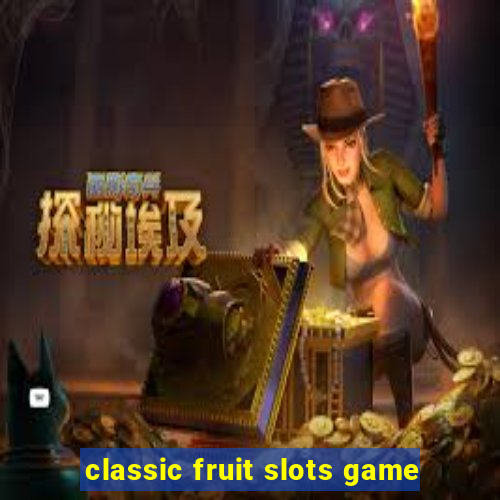 classic fruit slots game